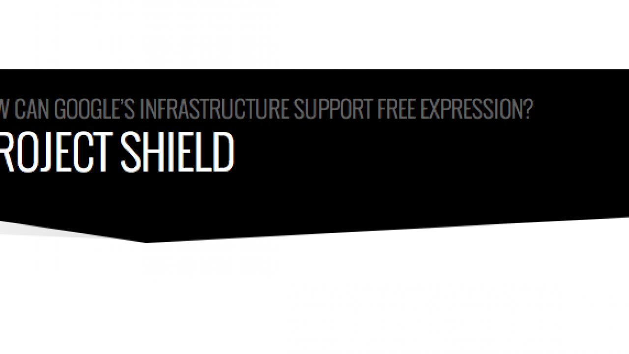Google's 'Project Shield' Aims to Support Free Expression by Protecting Sites Against DDoS Attacks