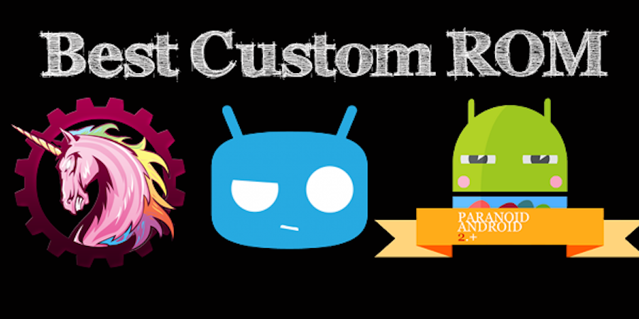 The Best Custom ROMs for Android
