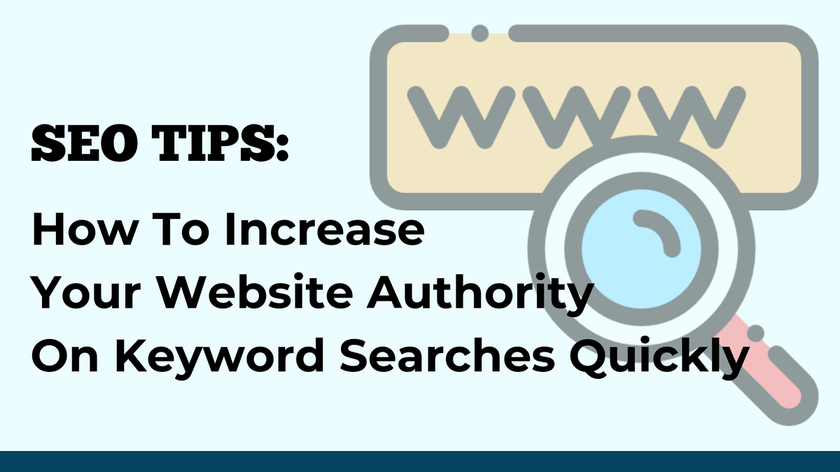SEO tips: how to increase your website authority on keyword searches quickly