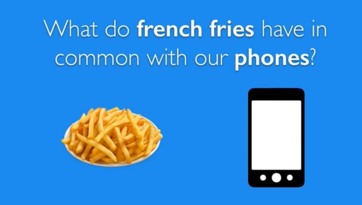 What Do French Fries and Smartphones Have In Common?